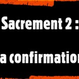 Sacrements 2 : La confirmation, par le père Luc Garnier