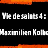 Vie des saints (4) : Maximilien Kolbe