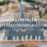  » Dignitas Infinita » déclaration sur la dignité humaine publiée par le Vatican le 8 avril 2024